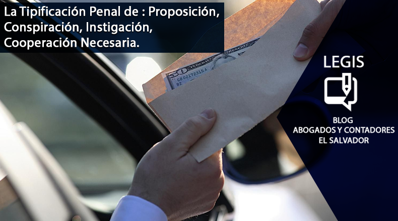 La Tipificación Penal de : Proposición, Conspiración, Instigación, Cooperación Necesaria.