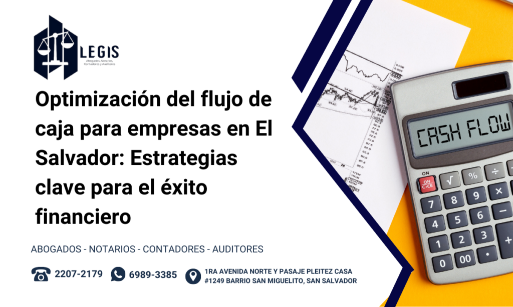 Optimización del flujo de caja para empresas en El Salvador: Estrategias clave para el éxito financiero